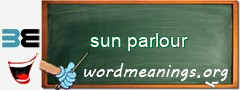 WordMeaning blackboard for sun parlour